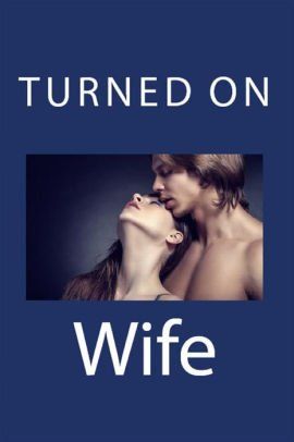 best of On Wife erotica turned