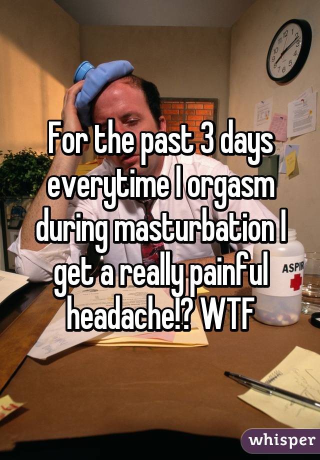Headache during masturbation