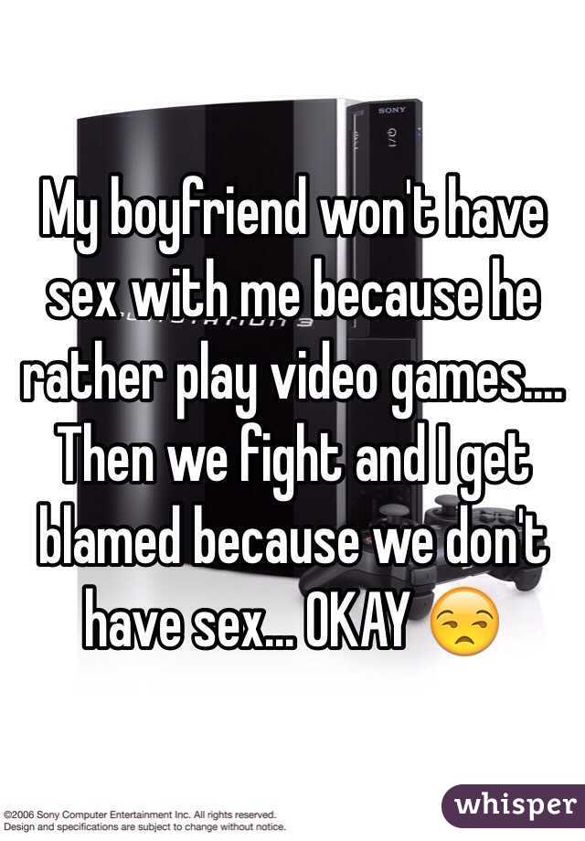 Bad M. F. reccomend My boyfriend won t have sex with me