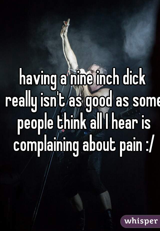 Count reccomend Nine inch dick