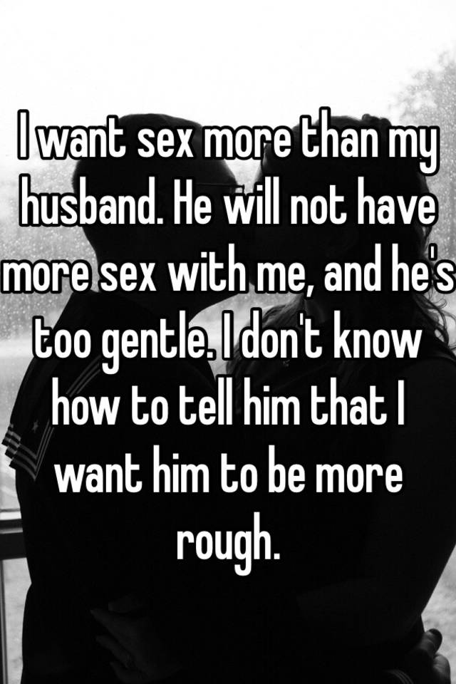 Longhorn reccomend I want sex more than my husband
