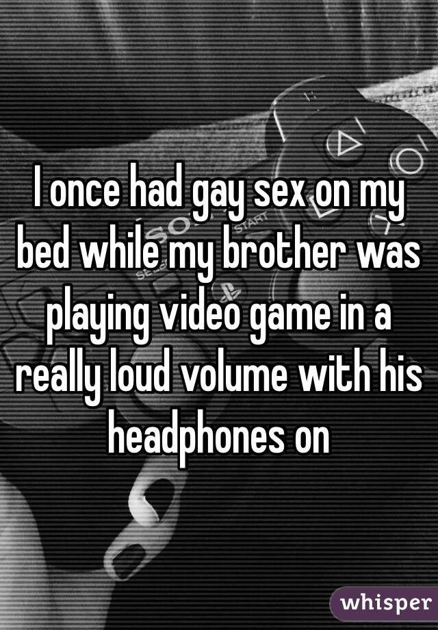 I had gay sex with my brother