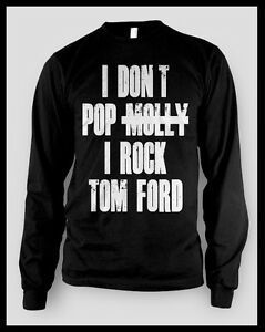 I don t pop molly i rock tom ford