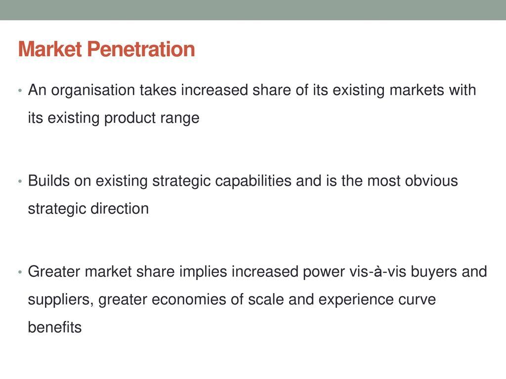 Greater market penetration