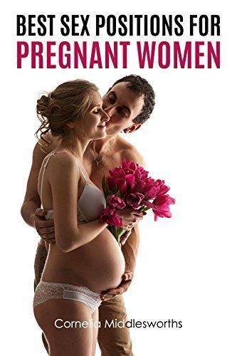 best of Woman Best pregnant position sex for