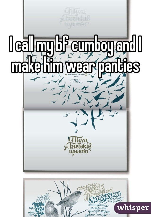 Make him wear panties