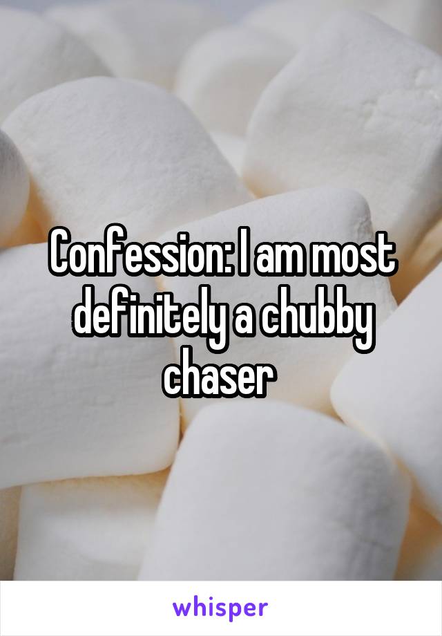best of Confession Chubby chaser