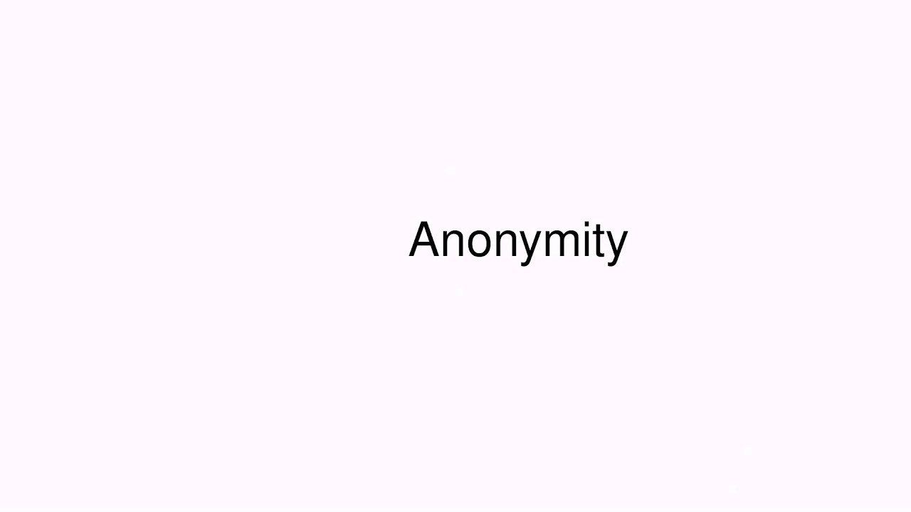 best of Pronounce anonymity to How