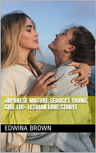 The P. reccomend Mature lesbions seduce young girls